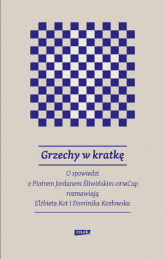 Grzechy w kratkę. O spowiedzi z Piotrem Jordanem Śliwińskim OFMCap
rozmawiają Elżbieta Kot i Dominika Kozłowska
- Piotr Śliwiński | mała okładka