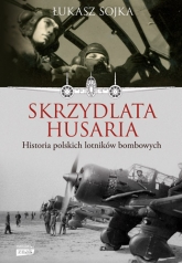 Skrzydlata husaria. Historia polskich lotników bombowych - Sojka Łukasz | mała okładka