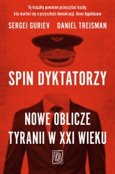Spin dyktatorzy. Nowe oblicze tyranii w XXI wieku - Sergei Guriev, Daniel Treisman | mała okładka