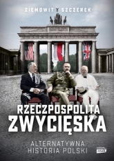 Rzeczpospolita zwycięska. Alternatywna historia Polski - Szczerek Ziemowit | mała okładka
