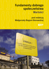 Fundamenty dobrego społeczeństwa. Wartości - Małgorzata Bogunia-Borowska (red.) | mała okładka