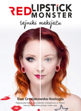 Red Lipstick Monster. Tajniki makijażu - Ewa Grzelakowska-Kostoglu | mała okładka