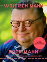 RockMann, czyli jak nie zostałem saksofonistą - Wojciech Mann  | mała okładka