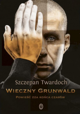 Wieczny Grunwald - Szczepan Twardoch | mała okładka
