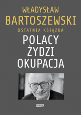 Polacy – Żydzi – okupacja. Fakty. Postawy. Refleksje - Władysław Bartoszewski | mała okładka