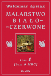Malarstwo biało-czerwone. Tom 1 (Tom 9 MBC) - Waldemar Łysiak | mała okładka