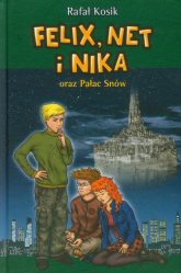 Felix, Net i Nika oraz Pałac Snów - Rafał Kosik | mała okładka