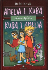 Amelia i Kuba. Kuba i Amelia. Nowa szkoła - Rafał Kosik | mała okładka