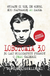 Lobotomia 3.0. 30 lat holocaustu prawdy o Jego śmierci - Wojciech Sumliński | mała okładka
