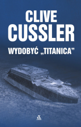 Wydobyć Titanica - Clive Cussler | mała okładka