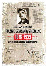 Polskie działania specjalne 1918-1939 - Lech Wyszczelski | mała okładka