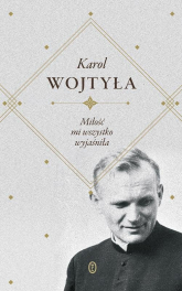 Miłość mi wszystko wyjaśniła - Karol Wojtyła | mała okładka