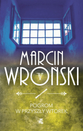 Pogrom w przyszły wtorek - Marcin Wroński | mała okładka