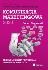 Komunikacja marketingowa 2030 - Robert Stępowski | mała okładka