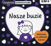 Nasze buzie. Książeczki kontrastowe. Wiek 6m+ - | mała okładka