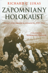 Zapomniany Holokaust. Polacy pod okupacją niemiecką 1939-1944 - Richard C. Lukas | mała okładka