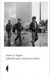 Bałkańskie upiory. Podróż przez historię - Kaplan Robert D. | mała okładka