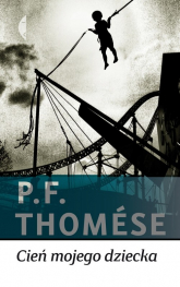 Cień mojego dziecka - P.F. Thomese, Pieter F. Thomese | mała okładka