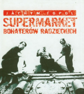 Supermarket bohaterów radzieckich - Jachym Topol | mała okładka