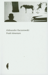 Praski elementarz - Aleksander Kaczorowski | mała okładka