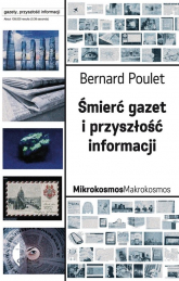 Śmierć gazet i przyszłość informacji - Bernard Poulet | mała okładka