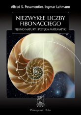 Niezwykłe liczby Fibonacciego. Piękno natury, potęga matematyki - Alfred S. Posamentier, Ingmar Lehmann | mała okładka