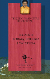 Leczenie formą, energią i światłem - Tenzin Wangyal  Rinpoche | mała okładka
