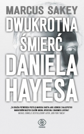 Dwukrotna śmierć Daniela Hayesa - Marcus Sakey | mała okładka