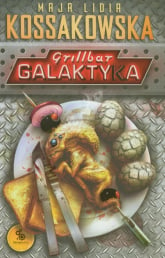 Grillbar Galaktyka - Maja Lidia  Kossakowska | mała okładka