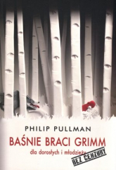 Baśnie Braci Grimm dla dorosłych i młodzieży. Bez cenzury - Phillip Pullman | mała okładka