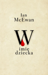 W imię dziecka - Ian McEwan | mała okładka