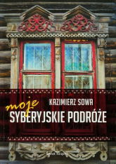 Moje syberyjskie podróże - Kazimierz Sowa | mała okładka