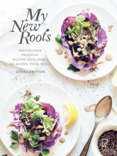 My New Roots. Inspirujące przepisy kuchni roślinnej na każdą porę roku - Sarah Britton | mała okładka