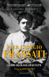 Pier Gorgio Frassati Człowiek ośmiu Błogosławieństw - Luciana Frassati | mała okładka