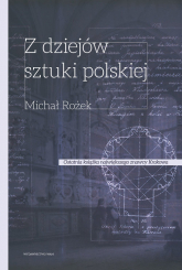 Z dziejów sztuki polskiej X - XVIII wiek - Michał Rożek | mała okładka