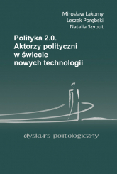 Polityka 2.0 - Lakomy Mirosław, Porębski Leszek, Szybut Natalia | mała okładka