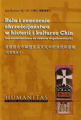 Rola i znaczenie chrześcijaństwa w historii i kulturze Chin od nestorianizmu do czasów współczesnych - Jan Konior | mała okładka