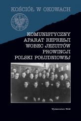 Komunistyczny aparat represji wobec Jezuitów prowincji Polski południowej - Bieś Andrzej Paweł, Filip Musiał | mała okładka