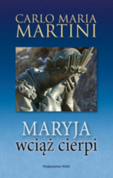 Maryja wciąż cierpi - Martini Carlo Maria | mała okładka