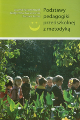 Podstawy pedagogiki przedszkolnej z metodyką - Karbowniczek Jolanta, Kwaśniewska Małgorzata | mała okładka