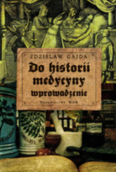 Do historii medycyny wprowadzenie - Zdzisław Gajda | mała okładka