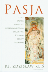 Pasja Cykle pasyjne Chrystusa w średniowiecznym malarstwie ściennym Europy Środkowej - Zdzisław Kliś | mała okładka