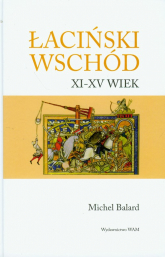 Łaciński wschód XI-XV wiek - Michel Balard | mała okładka