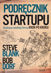 Podręcznik startupu Budowa wielkiej firmy krok po kroku - Blank Steve, Dorf Bob | mała okładka