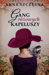 Gang różowych kapeluszy - Anna Szczęsna | mała okładka