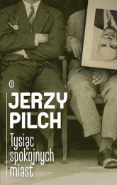 Tysiąc spokojnych miast - Jerzy Pilch | mała okładka