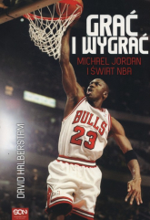 Grać i wygrać. Michael Jordan i świat NBA - David Halberstam | mała okładka
