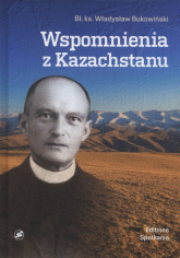 Wspomnienia z Kazachstanu Wybór wspomnień i informacji dla moich Przyjaciół - Władysław Bukowiński | mała okładka
