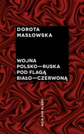 Wojna polsko-ruska pod flagą biało-czerwoną - Dorota Masłowska | mała okładka
