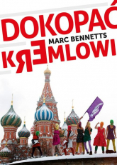 Dokopać Kremlowi - Marc Bennetts | mała okładka
